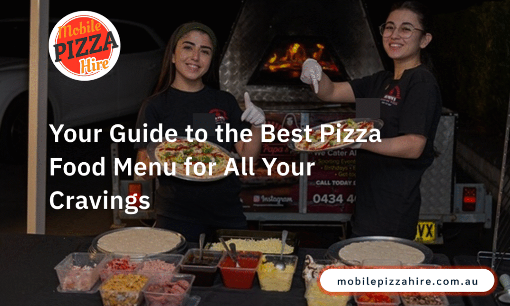 Your Guide to the Best Pizza Food Menu for All Your Cravings